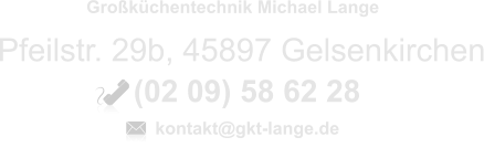 Pfeilstr. 29b, 45897 Gelsenkirchen Grokchentechnik Michael Lange (02 09) 58 62 28 kontakt@gkt-lange.de